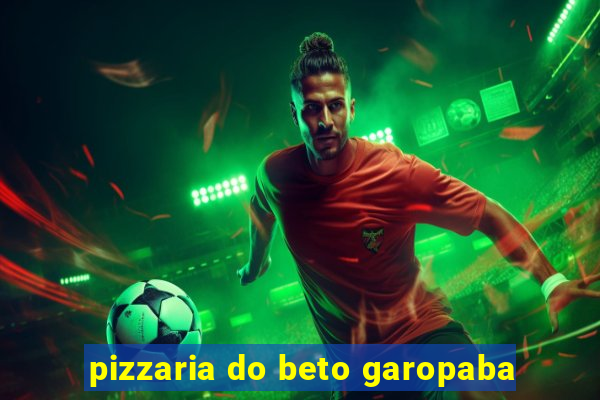 pizzaria do beto garopaba